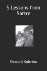 5 Lessons from Sartre By Oswald Sobrino Cover Image