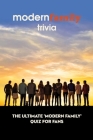 Modern Family Trivia: The Ultimate 'Modern Family' Quiz For Fans By Gantt Jacob Cover Image