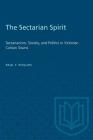 The Sectarian Spirit: Sectarianism, Society, and Politics in Victorian Cotton Towns (Heritage) By Paul T. Phillips Cover Image