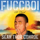 Fuccboi Lib/E By Sean Thor Conroe, Sean Thor Conroe (Read by) Cover Image