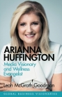 Arianna Huffington: Media Visionary and Wellness Evangelist Cover Image