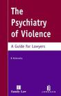 Psychiatry of Violence: A Guide for Lawyers Cover Image