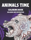 Animals Time - Coloring Book - Relaxing and Inspiration Cover Image