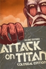 Attack on Titan: Colossal Edition 1 (Attack on Titan Colossal Edition #1) By Hajime Isayama Cover Image