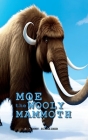 Moe the Wooly Mammoth: Beginner Reader, Prehistoric World of Ice Age Giants with Educational Facts By Jenny Schreiber Cover Image