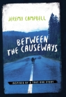 Between the Causeways By Jeremy Campbell Cover Image