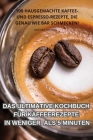 Das Ultimative Kochbuch Für Kaffeerezepte in Weniger ALS 5 Minuten Cover Image