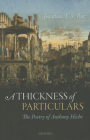 A Thickness of Particulars: The Poetry of Anthony Hecht By Jonathan F. S. Post Cover Image