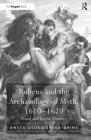 Rubens and the Archaeology of Myth, 1610-1620: Visual and Poetic Memory By Aneta Georgievska-Shine Cover Image