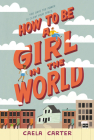 How to Be a Girl in the World Cover Image