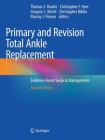 Primary and Revision Total Ankle Replacement: Evidence-Based Surgical Management By Thomas S. Roukis (Editor), Christopher F. Hyer (Editor), Gregory C. Berlet (Editor) Cover Image