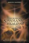 The Book of Shamanic Healing By Kristin Madden Cover Image