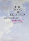 The Book of Requiems, 1550-1650: From the Earliest Ages to the Present Period Cover Image