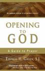 Opening to God: A Guide to Prayer By Thomas H. S. J. Green Cover Image