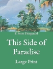 This Side of Paradise: Large Print By F. Scott Fitzgerald Cover Image