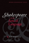 Shakespeare and the Arts of Language (Oxford Shakespeare Topics) By Russ McDonald Cover Image