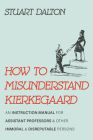 How to Misunderstand Kierkegaard By Stuart Dalton Cover Image