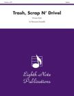Trash, Scrap N' Drivel: For 8 or More Players, Score & Parts (Eighth Note Publications) By Dwayne Engh (Composer) Cover Image
