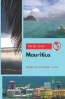 Mauritius Travel Guide: Where to Go & What to Do Cover Image