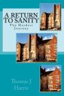A Return to Sanity: The Hardest Journey By Teresa M. Shafer, Thomas J. Harris Phd Cover Image