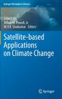 Satellite-Based Applications on Climate Change By John Qu (Editor), Alfred Powell (Editor), M. V. K. Sivakumar (Editor) Cover Image