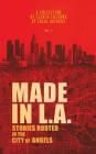 Made in L.A. Vol. 1: Stories Rooted in the City of Angels By Cody Sisco (Editor), Dario Ciriello (Editor), Allison Rose (Editor) Cover Image