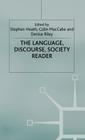 The Language, Discourse, Society Reader By S. Heath (Editor), C. Maccabe (Editor), Denise Riley Cover Image