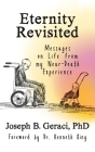 Eternity Revisited: Messages on Life from my Near-Death Experience By Joseph B. Geraci Cover Image