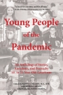 Young People of the Pandemic: An Anthology of Stories, Anecdotes, and Poems by 10- to 21-Year-Old Americans Cover Image