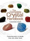 The Complete Crystal Handbook: Your Guide to More Than 500 Crystals By Cassandra Eason Cover Image