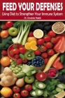Feed Your Defenses: Using Diet to Strengthen Your Immune System Cover Image