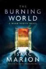 The Burning World: A Warm Bodies Novel (The Warm Bodies Series #2) Cover Image