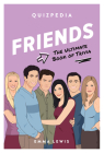 Friends Quizpedia: The Ultimate Book Of Trivia By Emma Lewis Cover Image