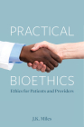 Practical Bioethics: Ethics for Patients and Providers Cover Image