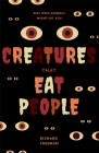 Creatures That Eat People: Why Wild Animals Might Eat You By Richard Freeman Cover Image