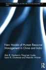New Models of Human Resource Management in China and India (Routledge Studies in the Growth Economies of Asia) By Alan Nankervis, Fang Lee Cooke, Samir Chatterjee Cover Image