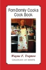 Fam-Damily Cooks Cook Book By Wayne F. Treptow Cover Image
