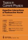 Hyperfine Interactions of Radioactive Nuclei (Topics in Current Physics #31) By J. Christiansen (Editor) Cover Image