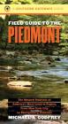 Field Guide to the Piedmont: The Natural Habitats of America's Most Lived-in Region, From New York City to Montgomery, Alabama (Southern Gateways Guides) By Michael a. Godfrey Cover Image