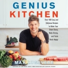 Genius Kitchen: Over 100 Easy and Delicious Recipes to Make Your Brain Sharp, Body Strong, and Taste Buds Happy Cover Image