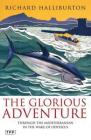 The Glorious Adventure: Through the Mediterranean in the Wake of Odysseus By Richard Halliburton Cover Image
