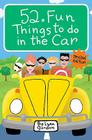 52 Fun Things to Do in the Car By Lynn Gordon Cover Image