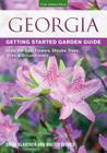 Georgia Getting Started Garden Guide: Grow the Best Flowers, Shrubs, Trees, Vines & Groundcovers (Garden Guides) By Erica Glasener Cover Image