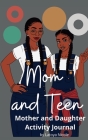 Mom and Teen: An Activity Journal and Diary for Mother and Daughter Cover Image