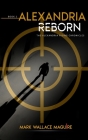 Alexandria Reborn: Book 2 of The Alexandria Rising Chronicles Cover Image