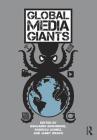 Global Media Giants By Janet Wasko (Editor), Benjamin Birkinbine (Editor), Rodrigo Gomez (Editor) Cover Image