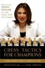 Chess Tactics for Champions: A step-by-step guide to using tactics and combinations the Polgar way By Susan Polgar, Paul Truong Cover Image
