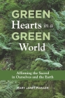 Green Hearts in a Green World: Affirming the Sacred in Ourselves and the Earth Cover Image