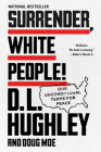 Surrender, White People!: Our Unconditional Terms for Peace By D. L. Hughley, Doug Moe Cover Image