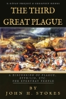 The Third Great Plague: A Discussion of Plague, Syphilis, Etc. for Everyday People By H. John Stokes Cover Image